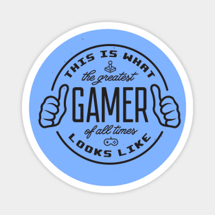 Greatest gamer of all time Magnet